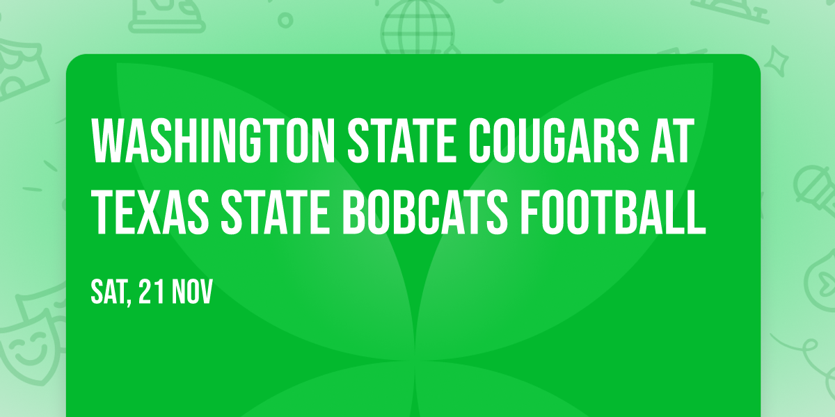 Washington State Cougars at Texas State Bobcats Football
