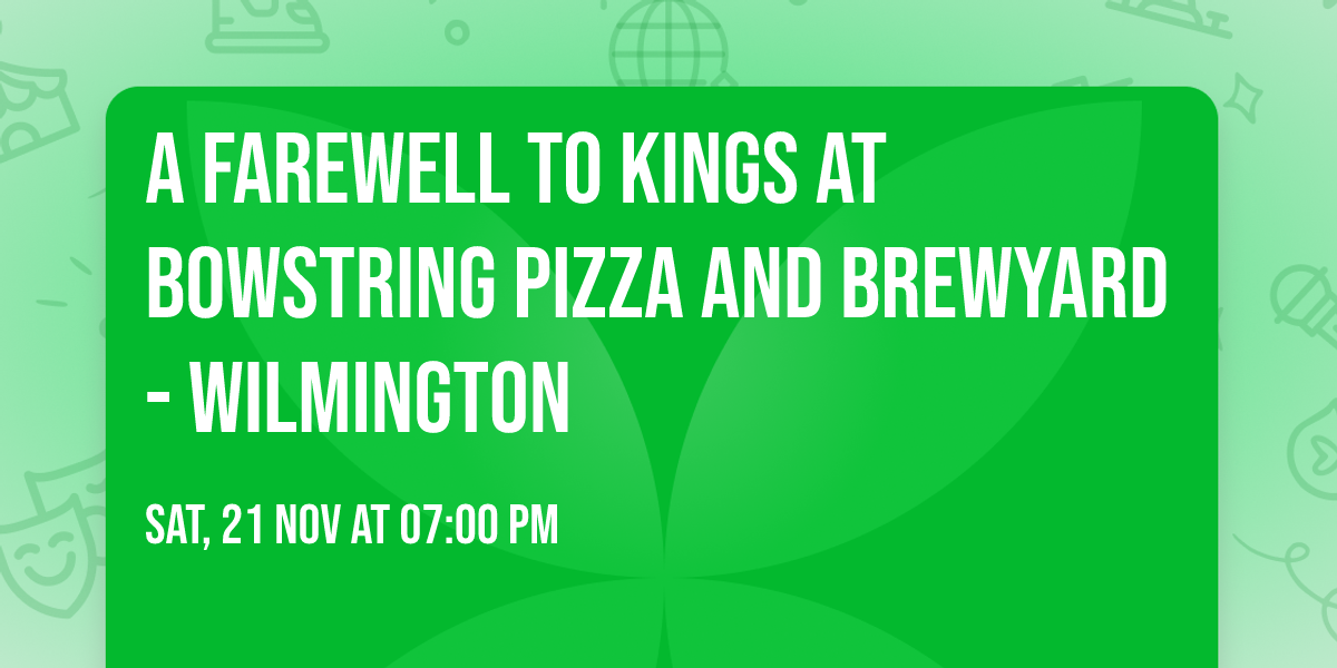 A Farewell to Kings at Bowstring Pizza and Brewyard - Wilmington