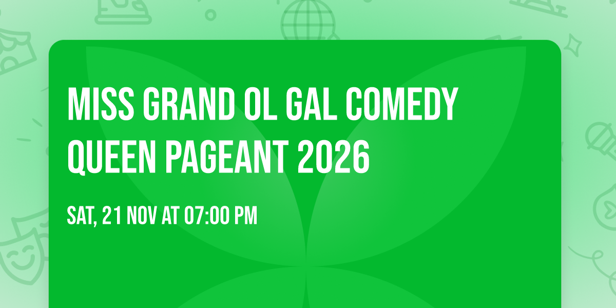 Miss Grand Ol Gal Comedy Queen Pageant 2026