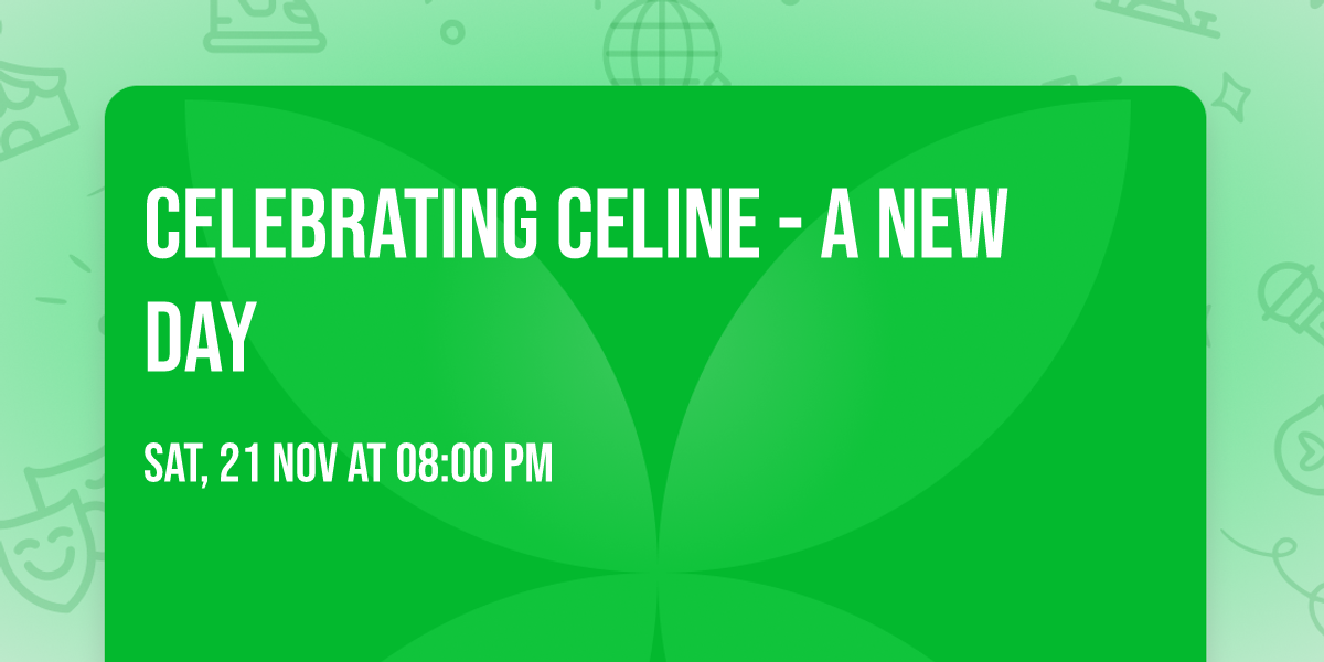 Celebrating Celine -  A New Day