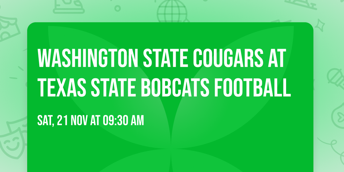 Washington State Cougars at Texas State Bobcats Football
