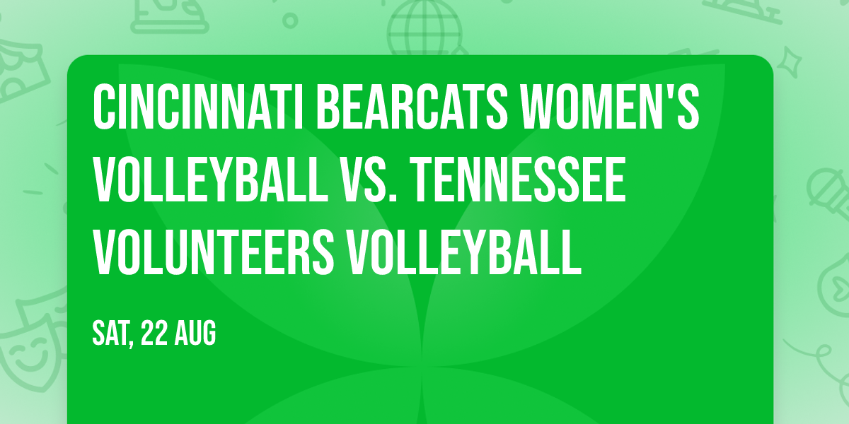 Cincinnati Bearcats Women's Volleyball vs. Tennessee Volunteers Volleyball