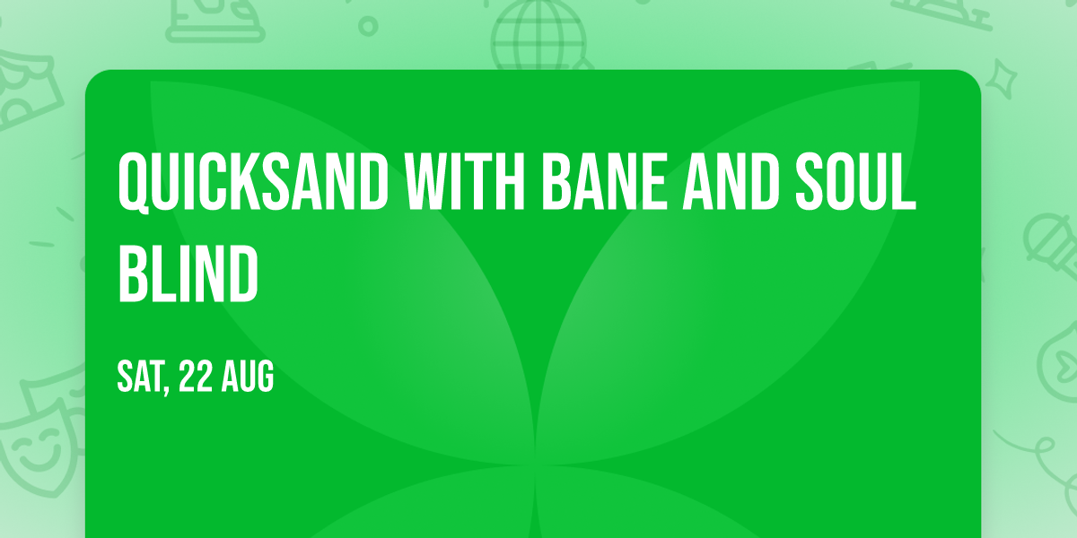 Quicksand with Bane and Soul Blind