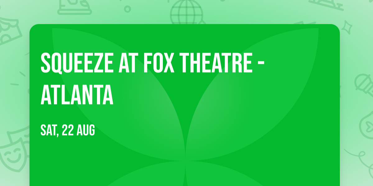 Squeeze at Fox Theatre - Atlanta