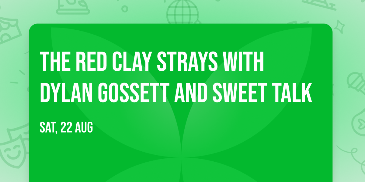 The Red Clay Strays with Dylan Gossett and Sweet Talk