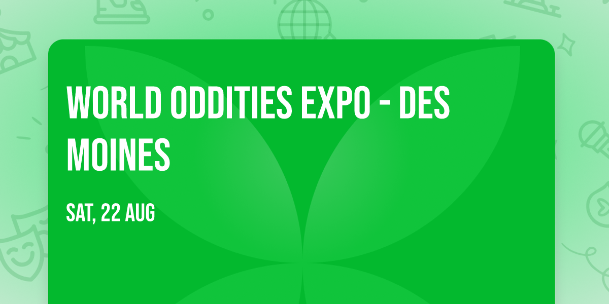 World Oddities Expo - Des Moines