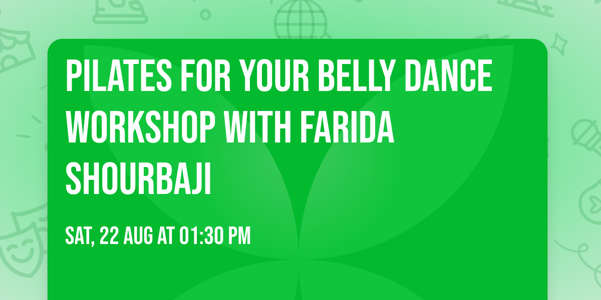 Pilates For Your Belly Dance Workshop with Farida Shourbaji