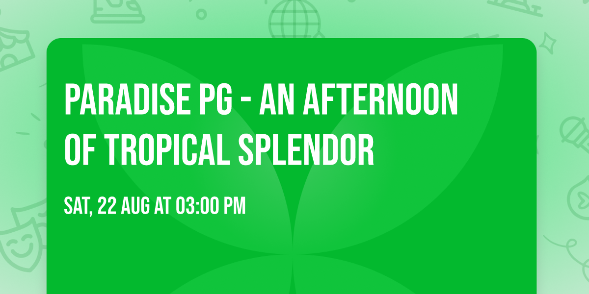 Paradise PG - an afternoon of tropical splendor