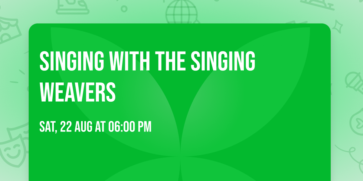 SINGING WITH THE SINGING WEAVERS