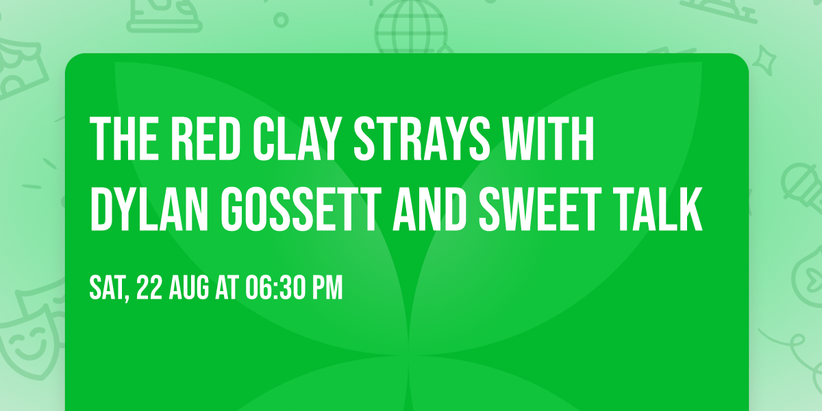The Red Clay Strays with Dylan Gossett and Sweet Talk