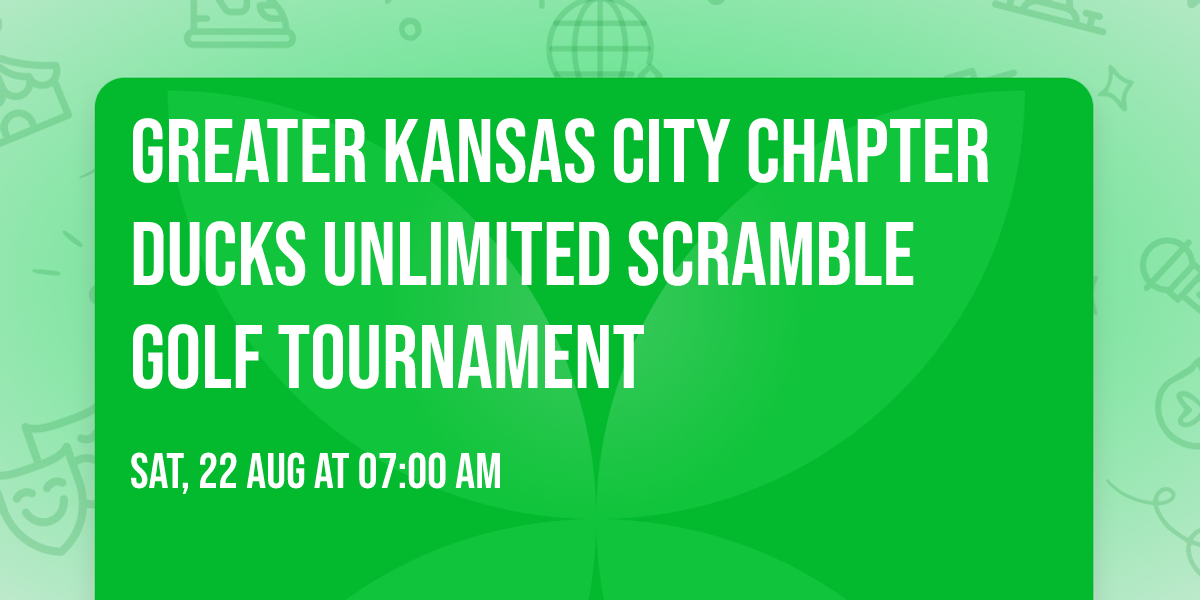 Greater Kansas City Chapter Ducks Unlimited Scramble Golf Tournament