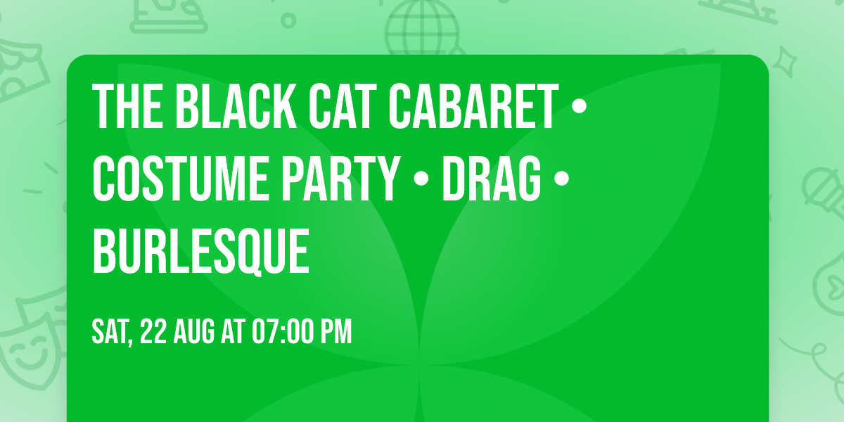 The Black Cat Cabaret \u2022 Costume Party \u2022 Drag \u2022 Burlesque 