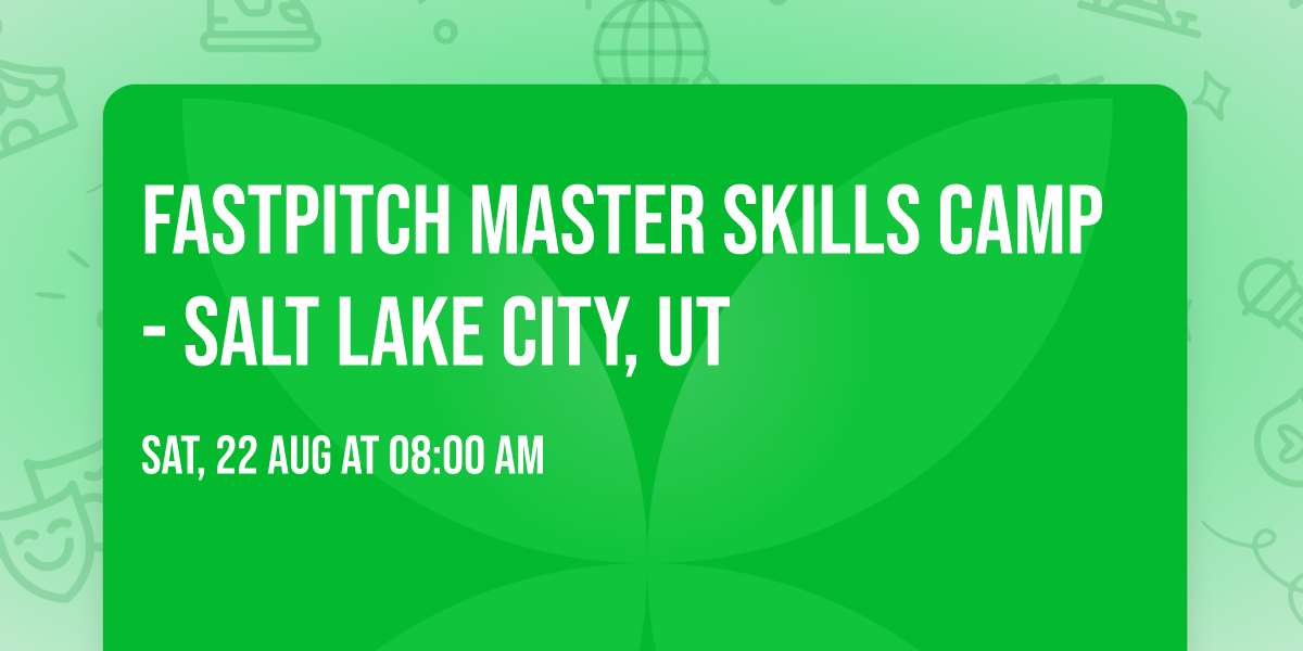 Fastpitch Master Skills Camp- Salt Lake City, UT