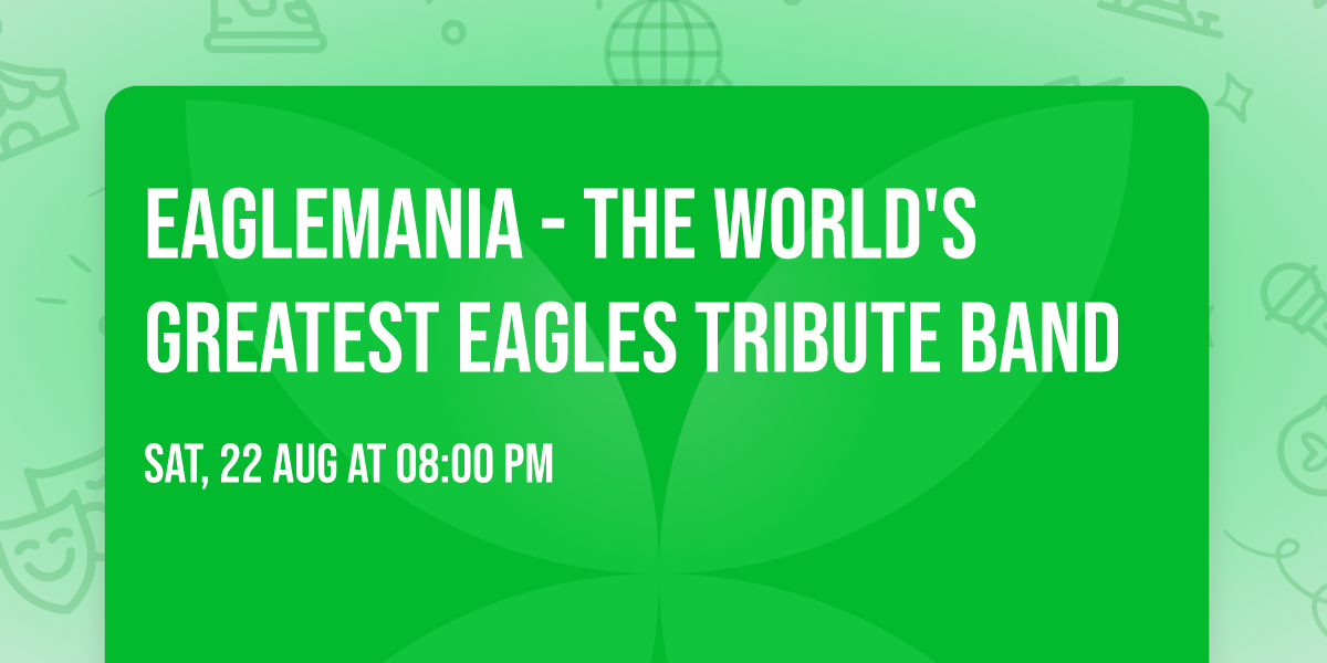 EagleMania - The World's Greatest Eagles Tribute Band