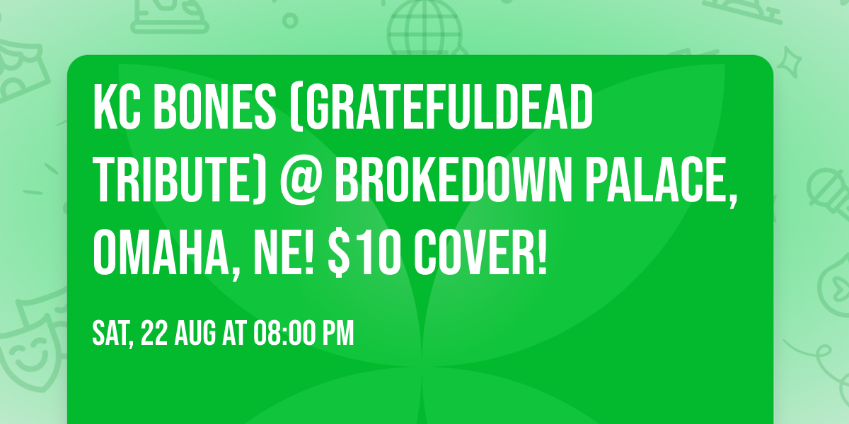 KC Bones (GratefulDead Tribute) @ Brokedown Palace, Omaha, NE! $10 cover!