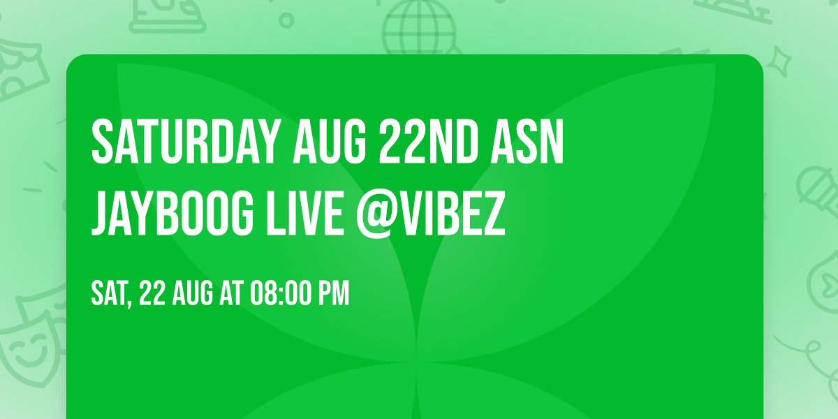Saturday Aug 22nd ASN JayBoog  LIVE @VIBEZ
