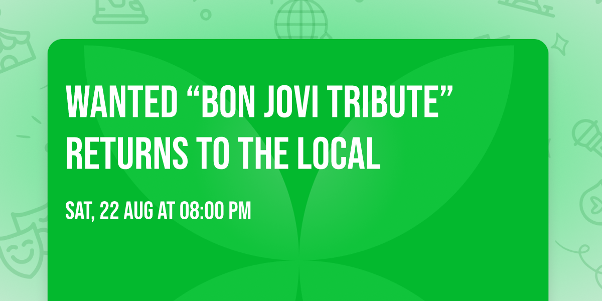 WANTED \u201cBon Jovi Tribute\u201d RETURNS TO THE LOCAL