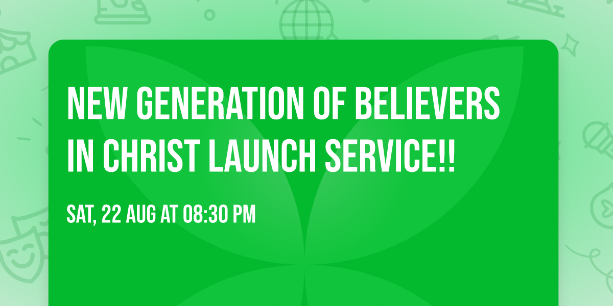New Generation of Believers in Christ launch service!! 