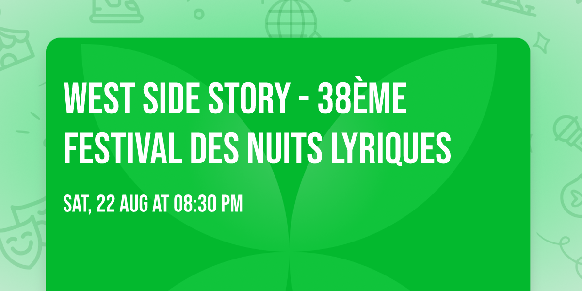 WEST SIDE STORY - 38\u00e8me FESTIVAL DES NUITS LYRIQUES