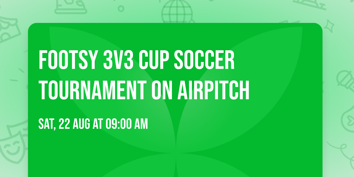 Footsy 3v3 Cup Soccer Tournament on AirPitch