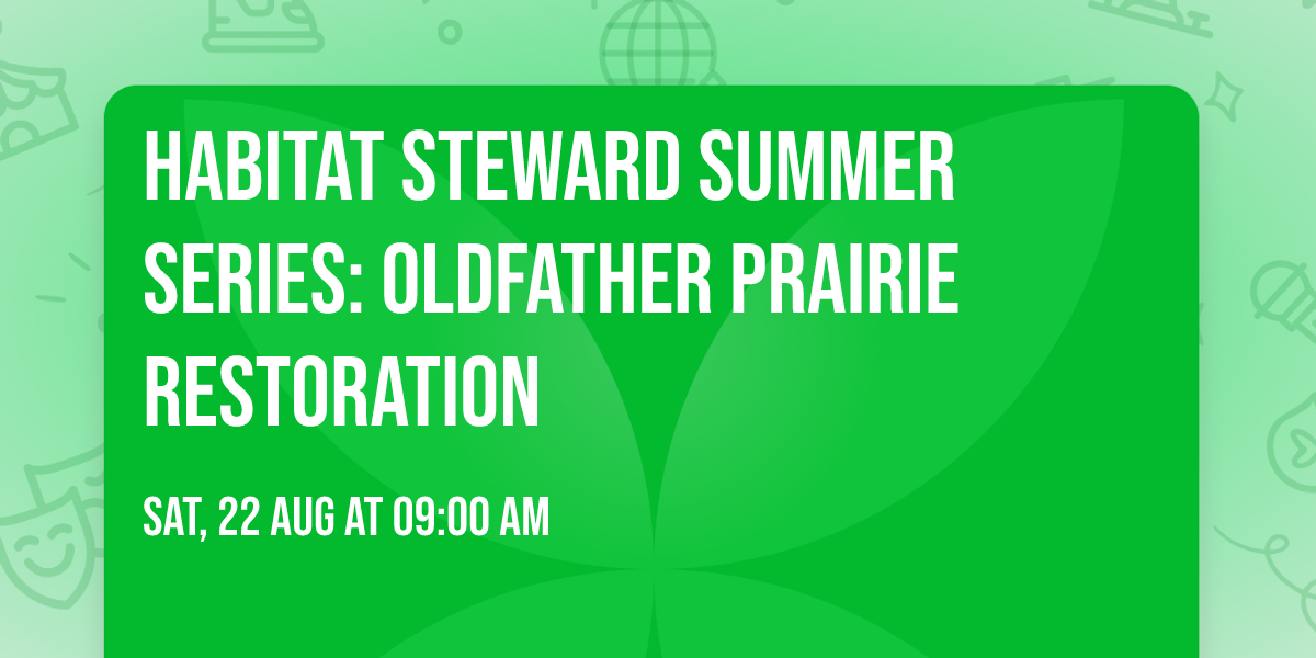 Habitat Steward Summer Series: Oldfather Prairie Restoration