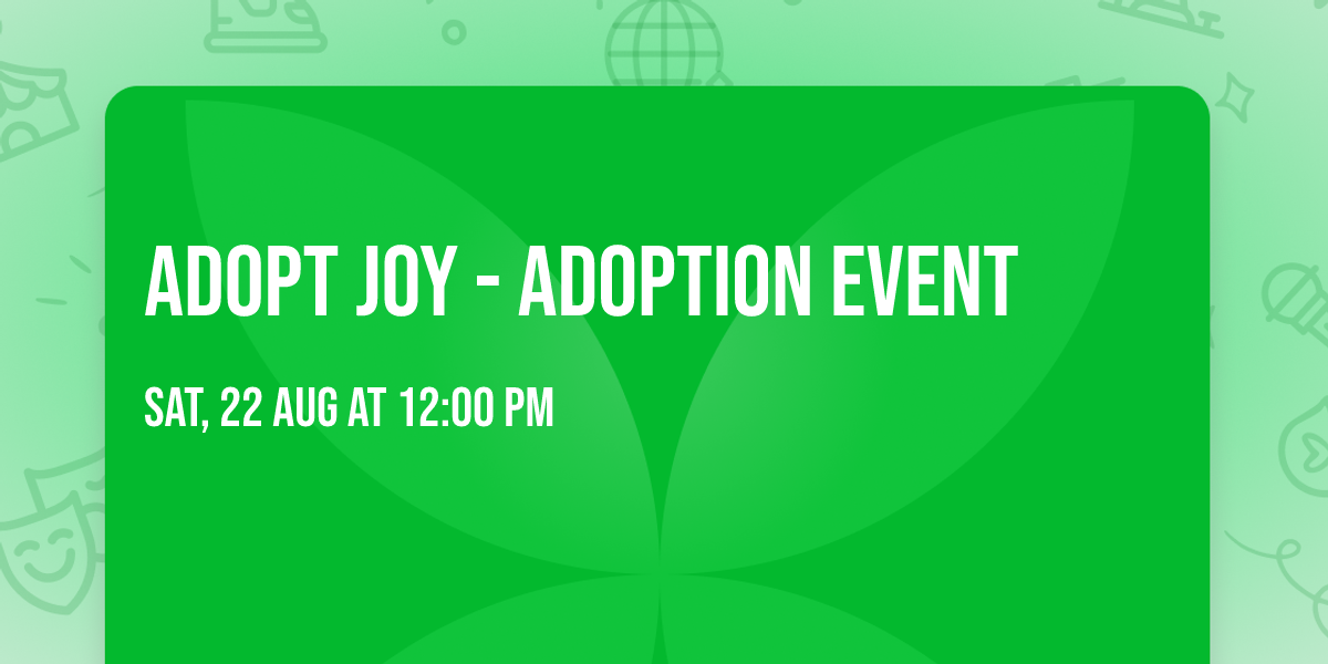 ADOPT JOY - ADOPTION EVENT 