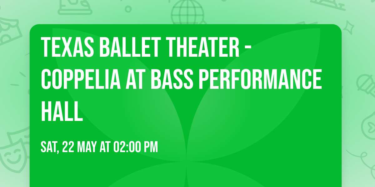 Texas Ballet Theater - Coppelia at Bass Performance Hall