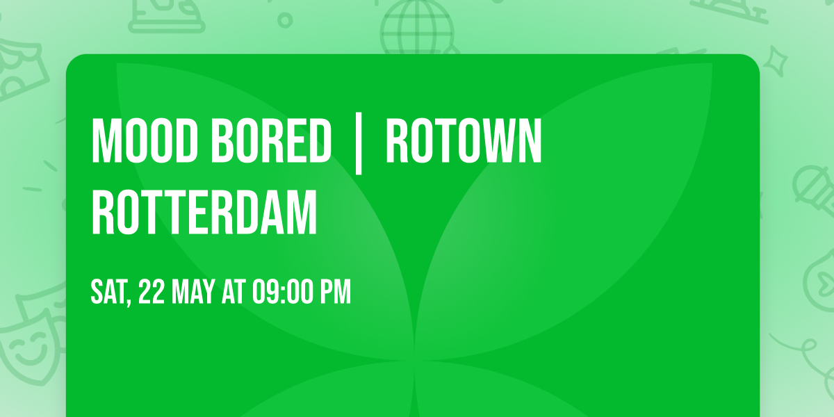 Mood Bored | Rotown Rotterdam 