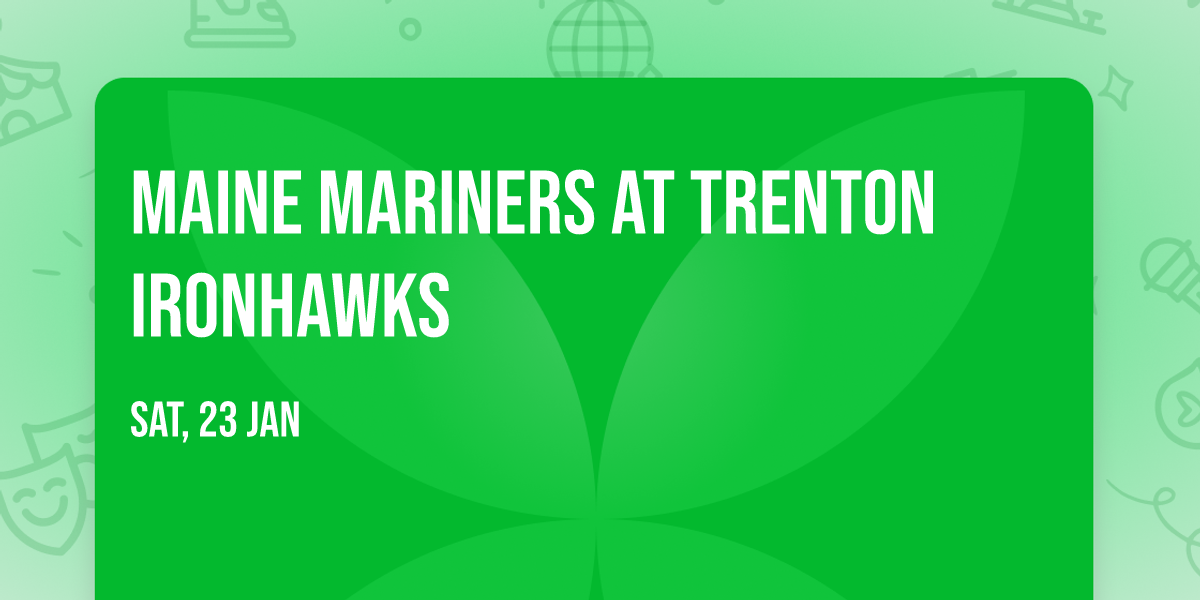 Maine Mariners at Trenton Ironhawks