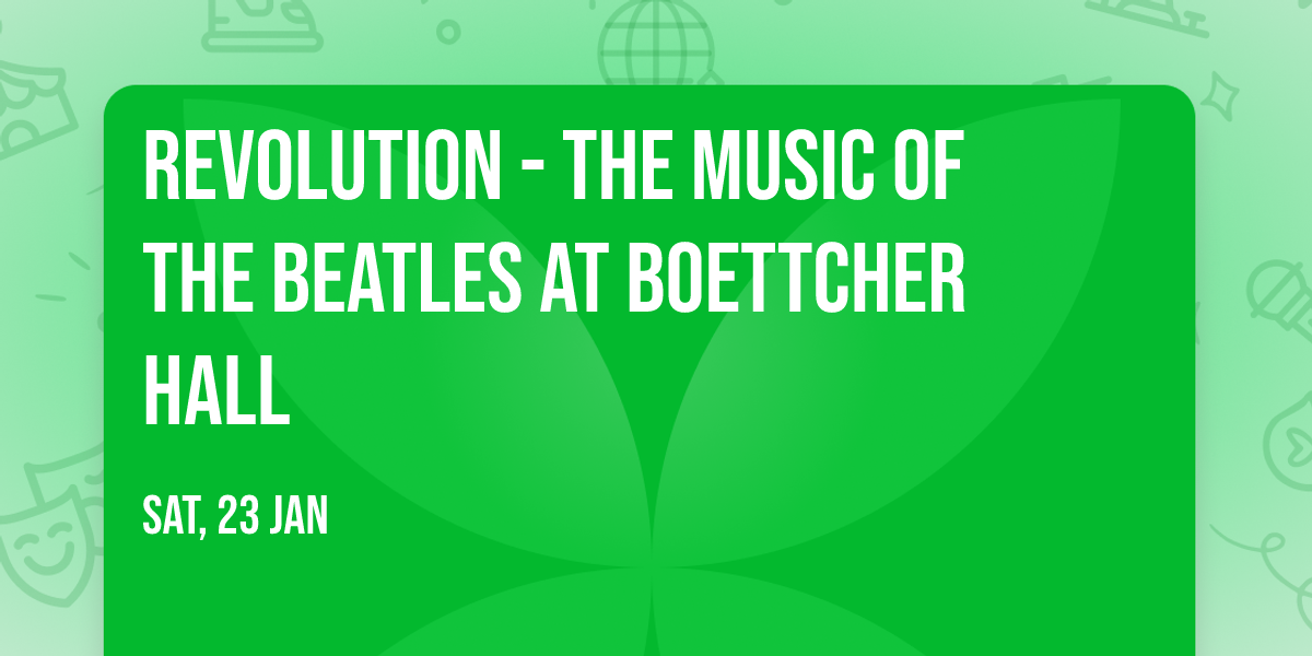 Revolution - The Music of The Beatles at Boettcher Hall