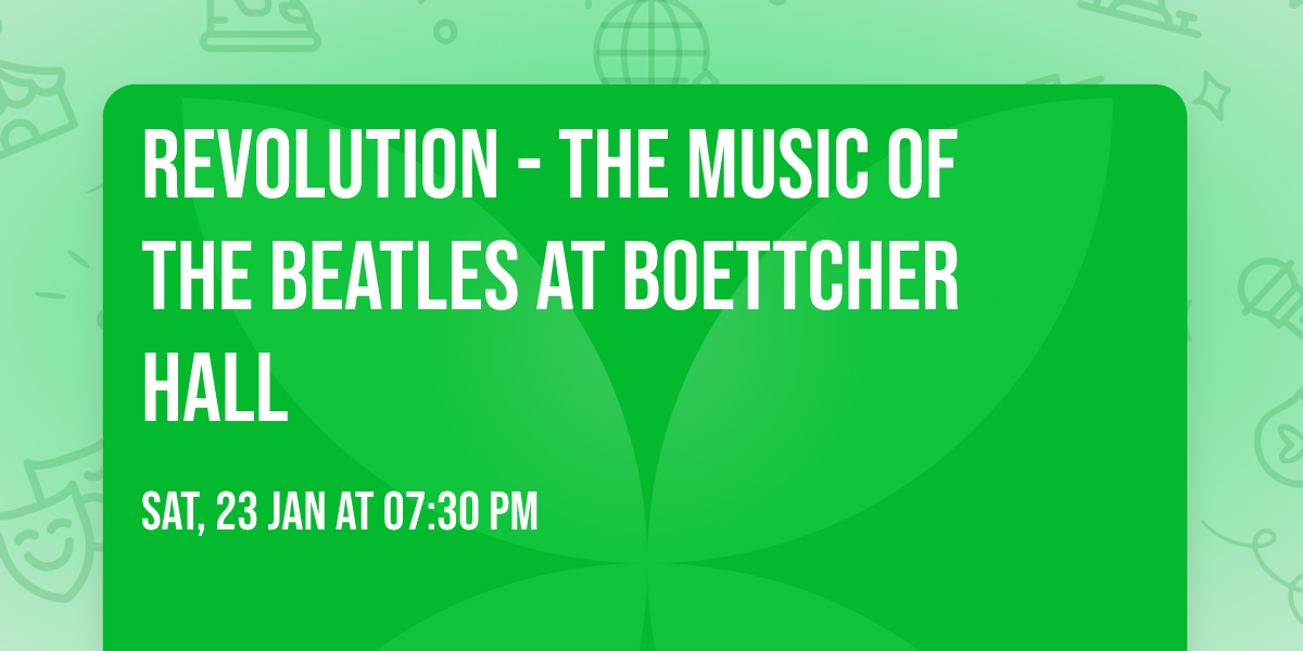 Revolution - The Music of The Beatles at Boettcher Hall