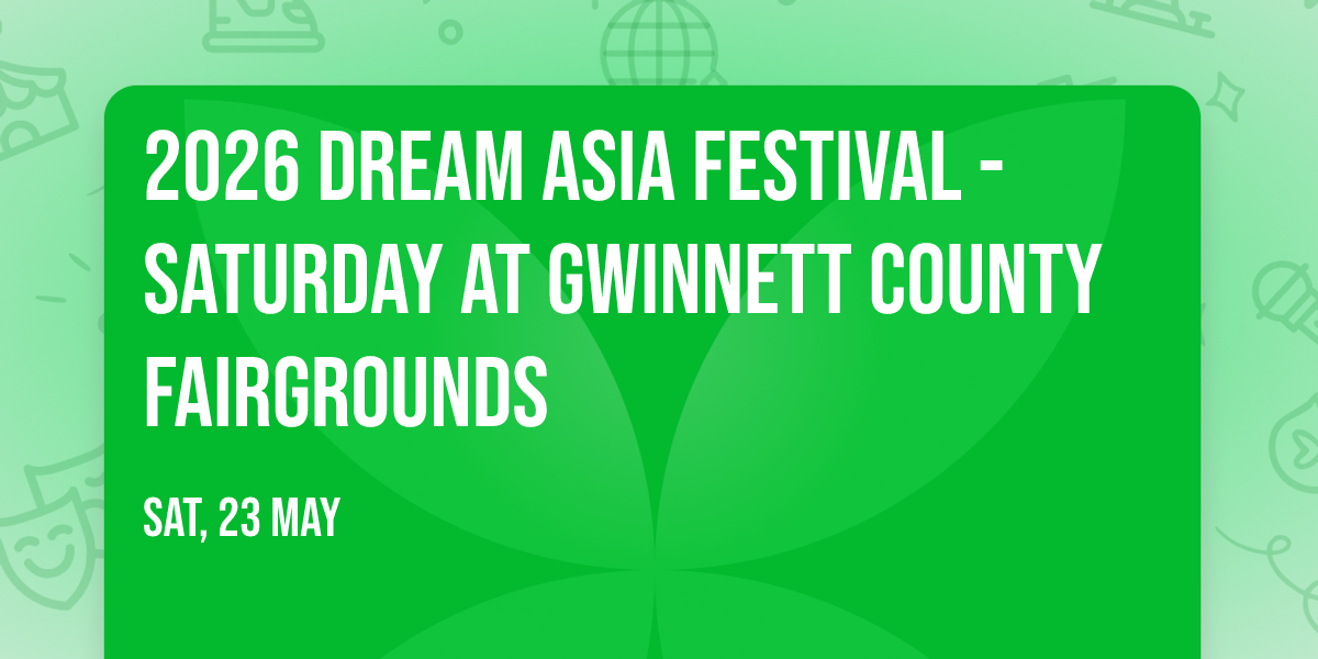 2026 Dream Asia Festival - Saturday at Gwinnett County Fairgrounds