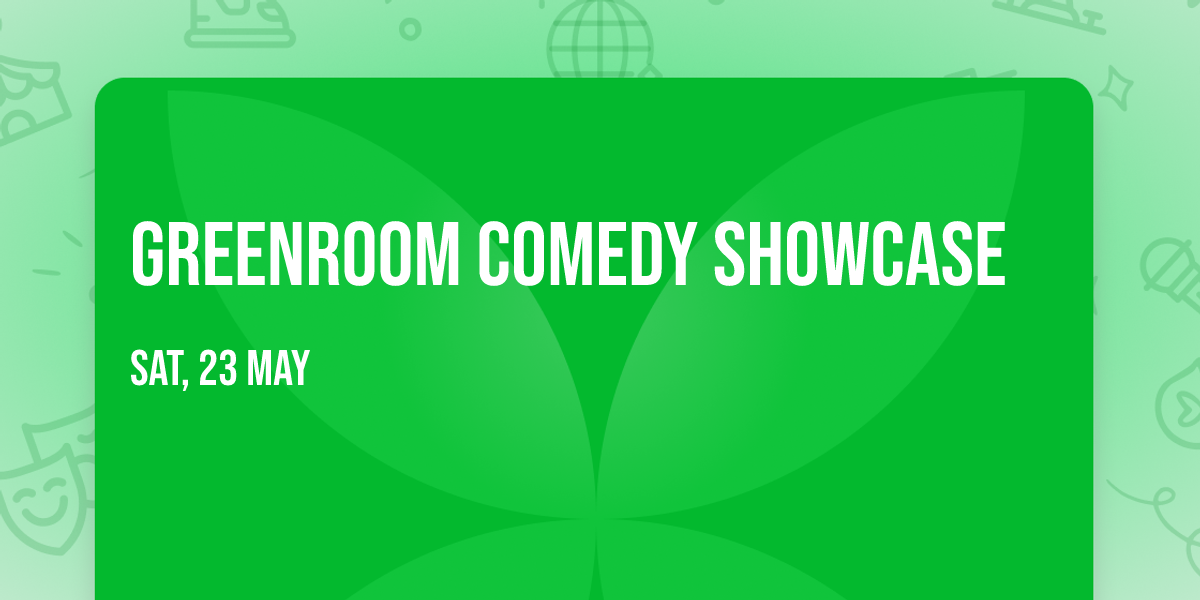 GREENROOM COMEDY SHOWCASE