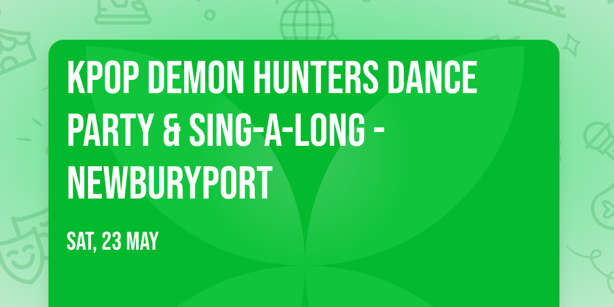 KPop Demon Hunters Dance Party & Sing-A-Long - Newburyport