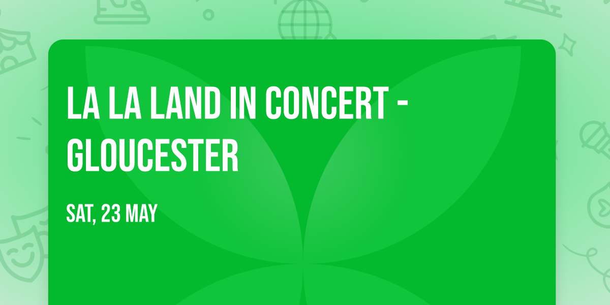 La La Land In Concert - Gloucester