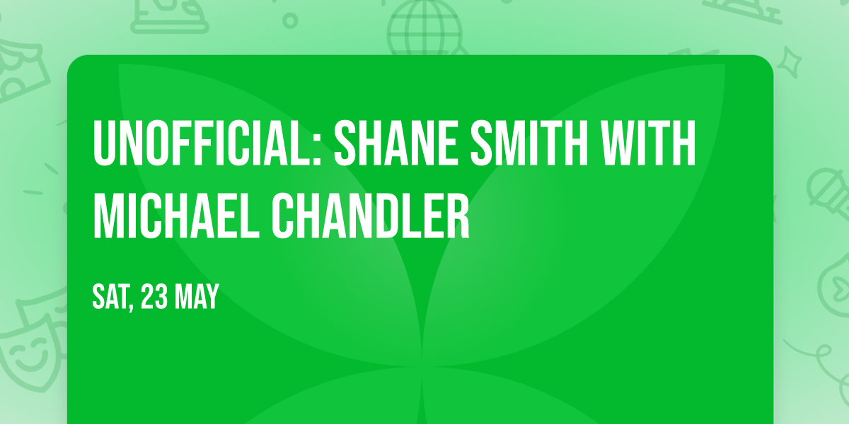 Unofficial: Shane Smith with Michael Chandler 