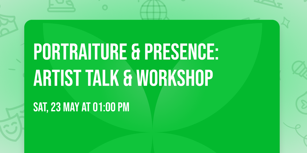 Portraiture & Presence: Artist Talk & Workshop