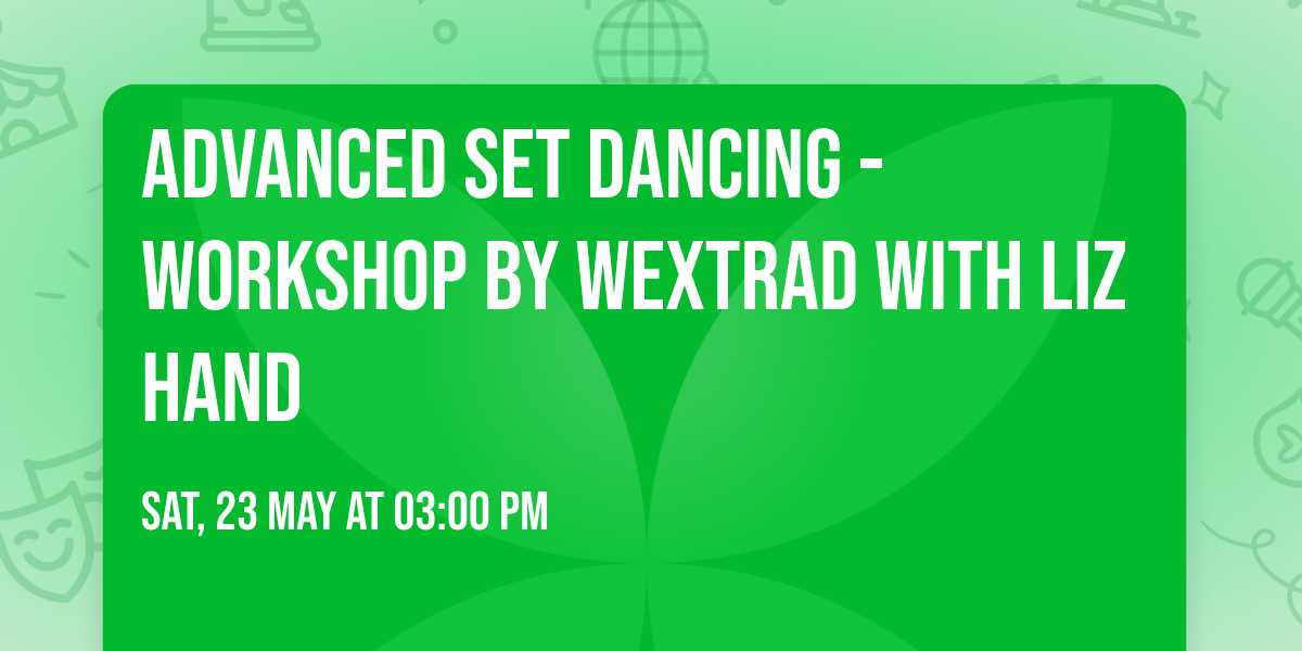 Advanced Set Dancing - Workshop by WexTrad with Liz Hand