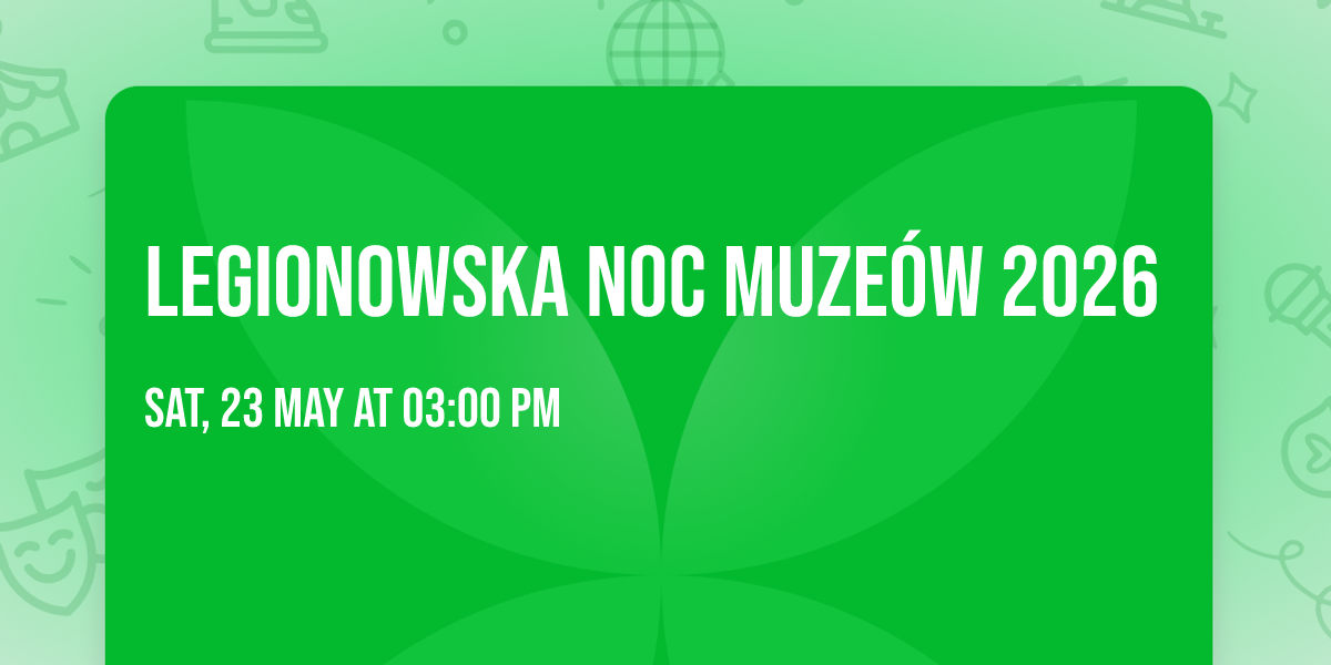 Legionowska Noc Muze\u00f3w 2026