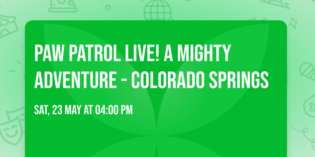 Paw Patrol Live! A Mighty Adventure - Colorado Springs