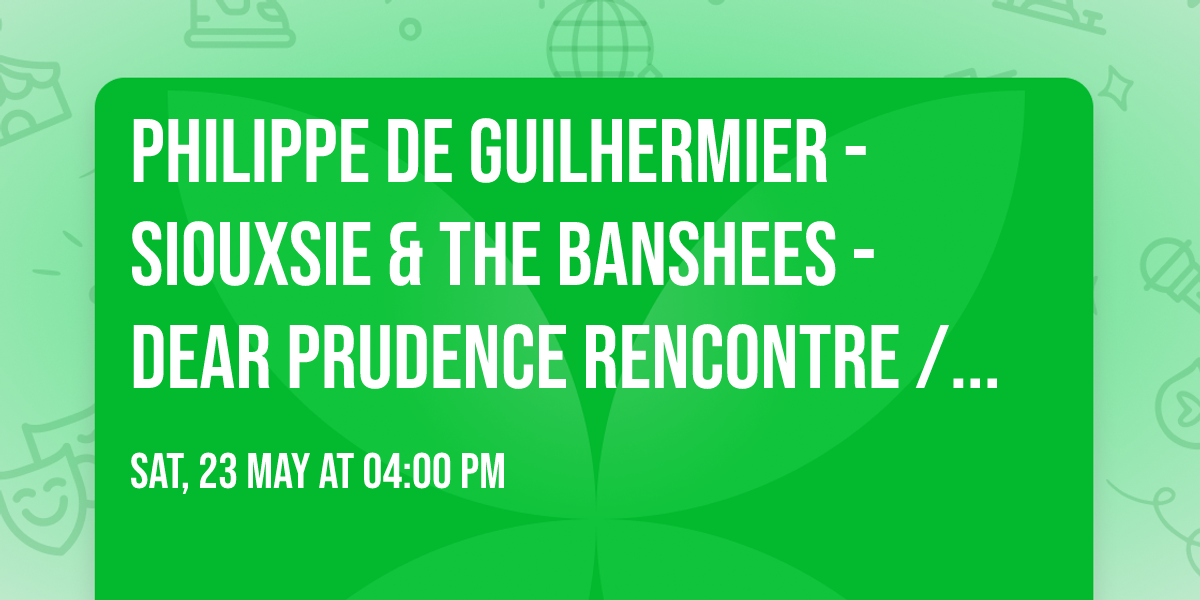 Philippe De Guilhermier - Siouxsie & The Banshees - Dear Prudence Rencontre \/ d\u00e9dicace \u00e0 Lollipop 