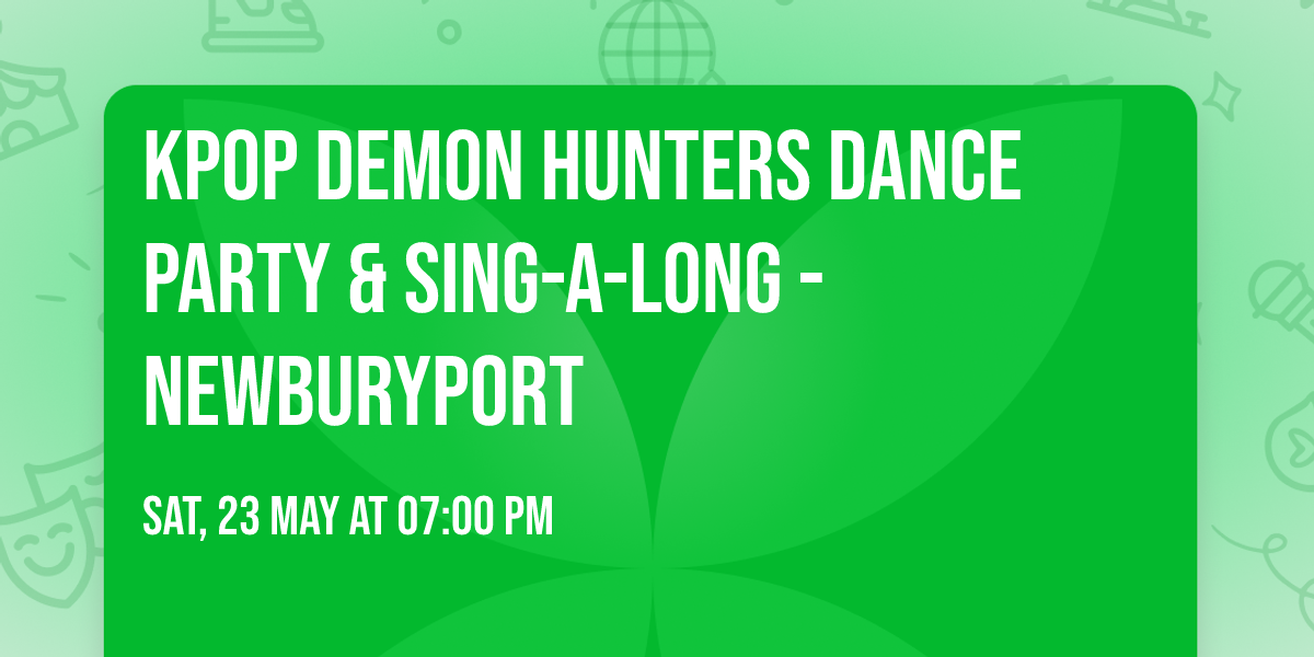 KPop Demon Hunters Dance Party & Sing-A-Long - Newburyport