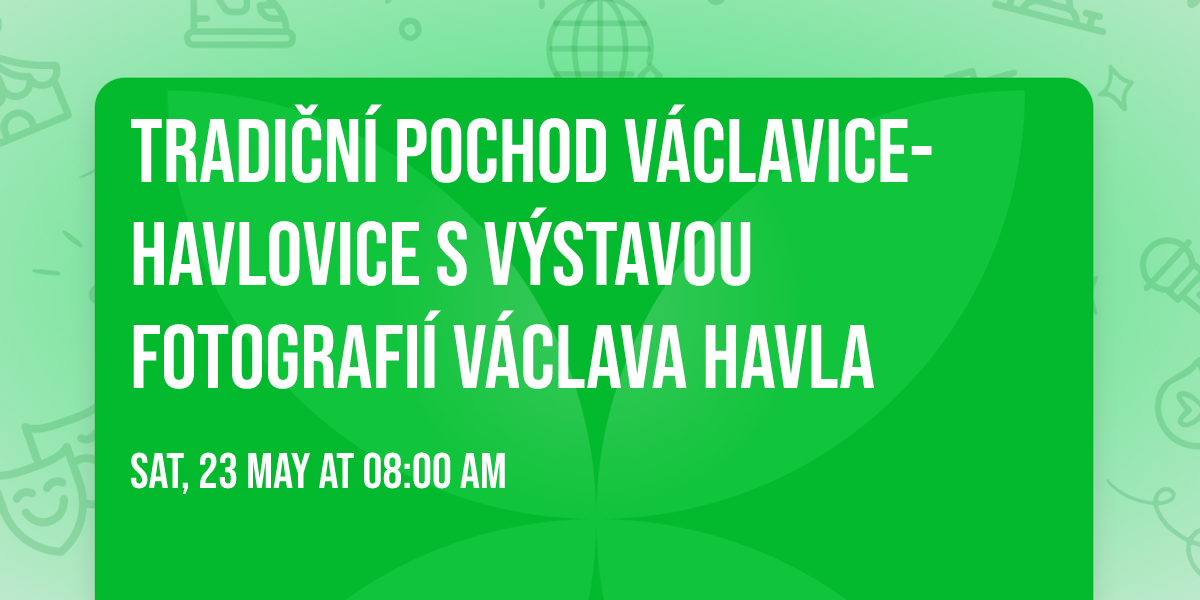Tradi\u010dn\u00ed pochod V\u00e1clavice-Havlovice s v\u00fdstavou fotografi\u00ed V\u00e1clava Havla