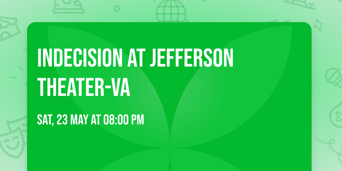 Indecision at Jefferson Theater-VA