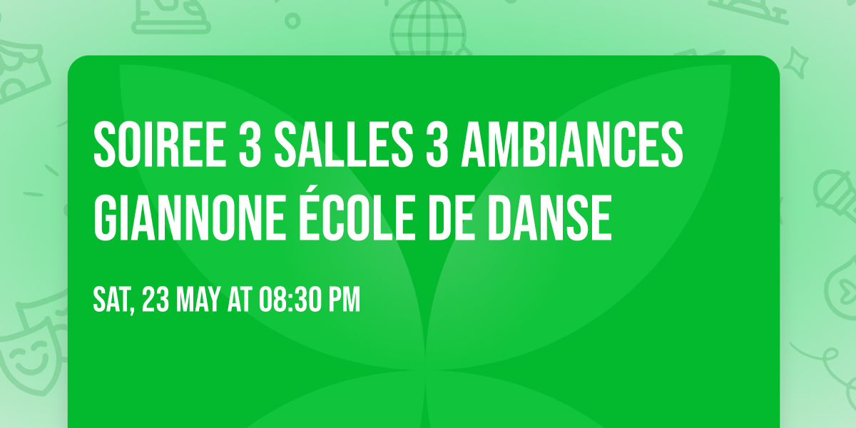SOIREE 3 SALLES 3 AMBIANCES Giannone \u00e9cole de danse