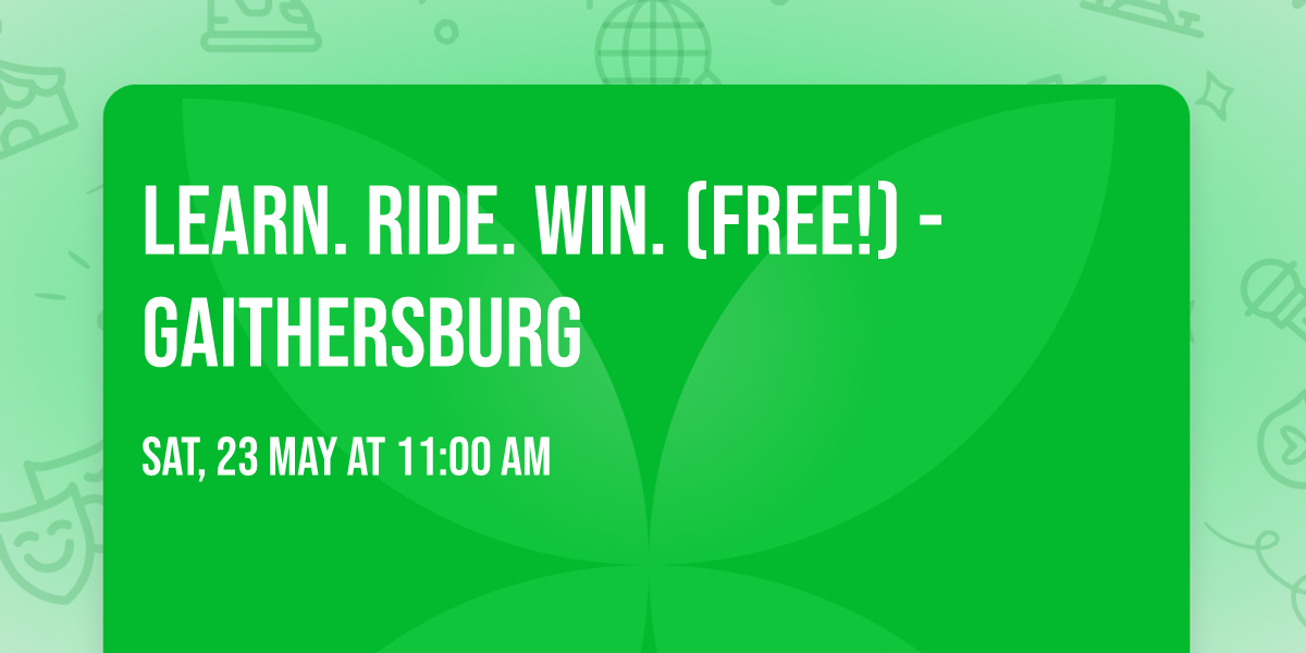 \ud83d\udeb2 Learn. Ride. Win. (Free!) - Gaithersburg