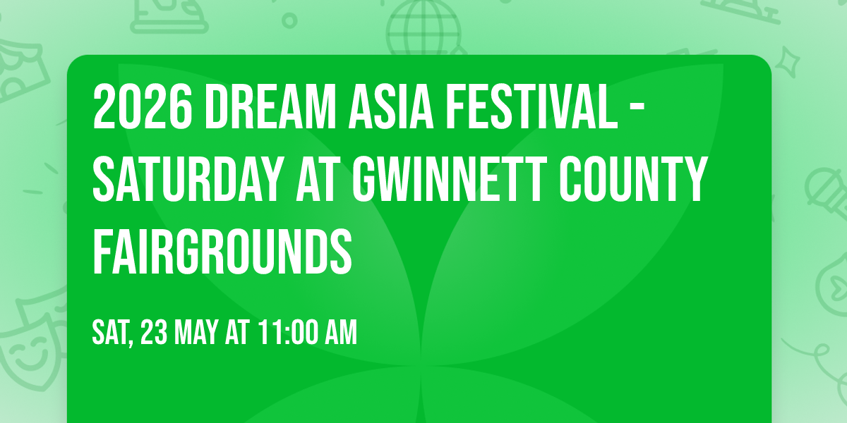 2026 Dream Asia Festival - Saturday at Gwinnett County Fairgrounds