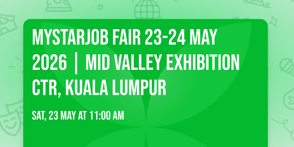myStarjob Fair 23-24 May 2026 | Mid Valley Exhibition Ctr, KUALA LUMPUR