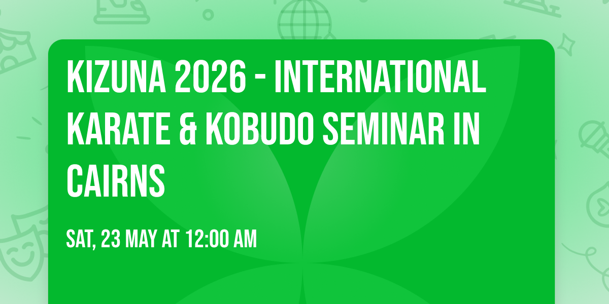 KIZUNA 2026 - International Karate & Kobudo Seminar in Cairns