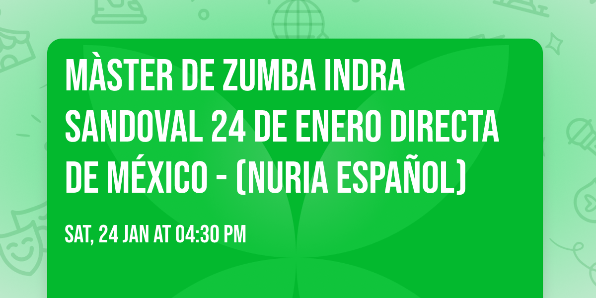 M\u00e0ster de Zumba Indra Sandoval 24 de Enero directa de M\u00e9xico - (Nuria Espa\u00f1ol) 
